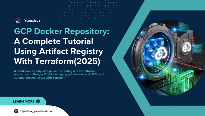 GCP Docker Repository: A Complete Tutorial Using Artifact Registry With Terraform(2025)